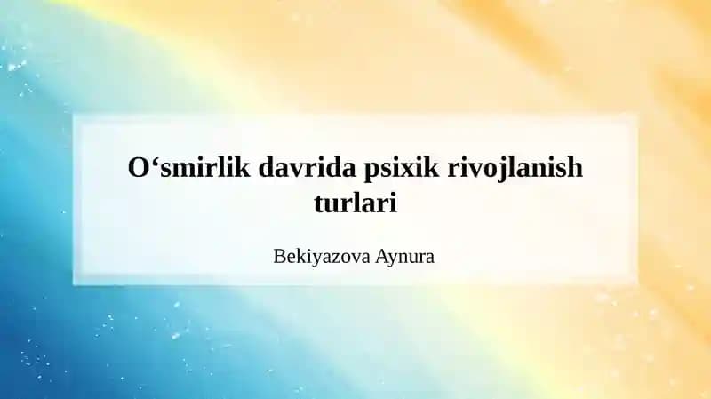 O‘smirlik davrida psixik rivojlanish turlari
