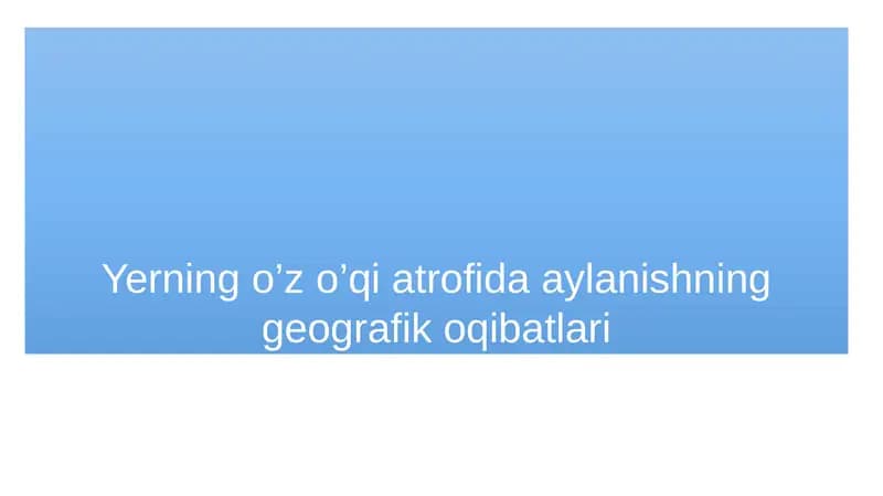 Yerning o’z o’qi atrofida aylanishning geografik oqibatlari