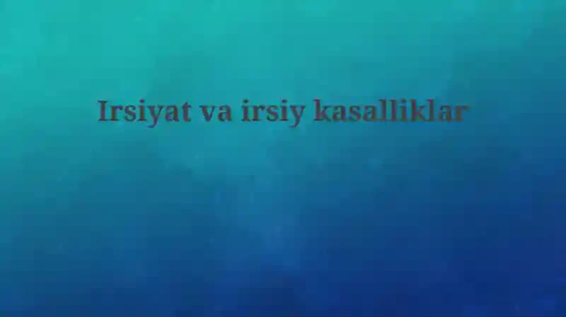 Irsiyat va irsiy kasalliklar