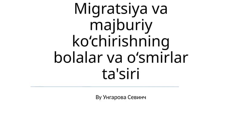 Migratsiya va majburiy ko‘chirishning bolalar va o‘smirlar ta'siri