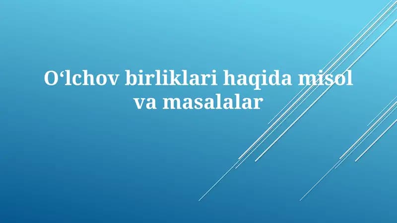 Oʻlchov birliklari haqida misol va masalalar