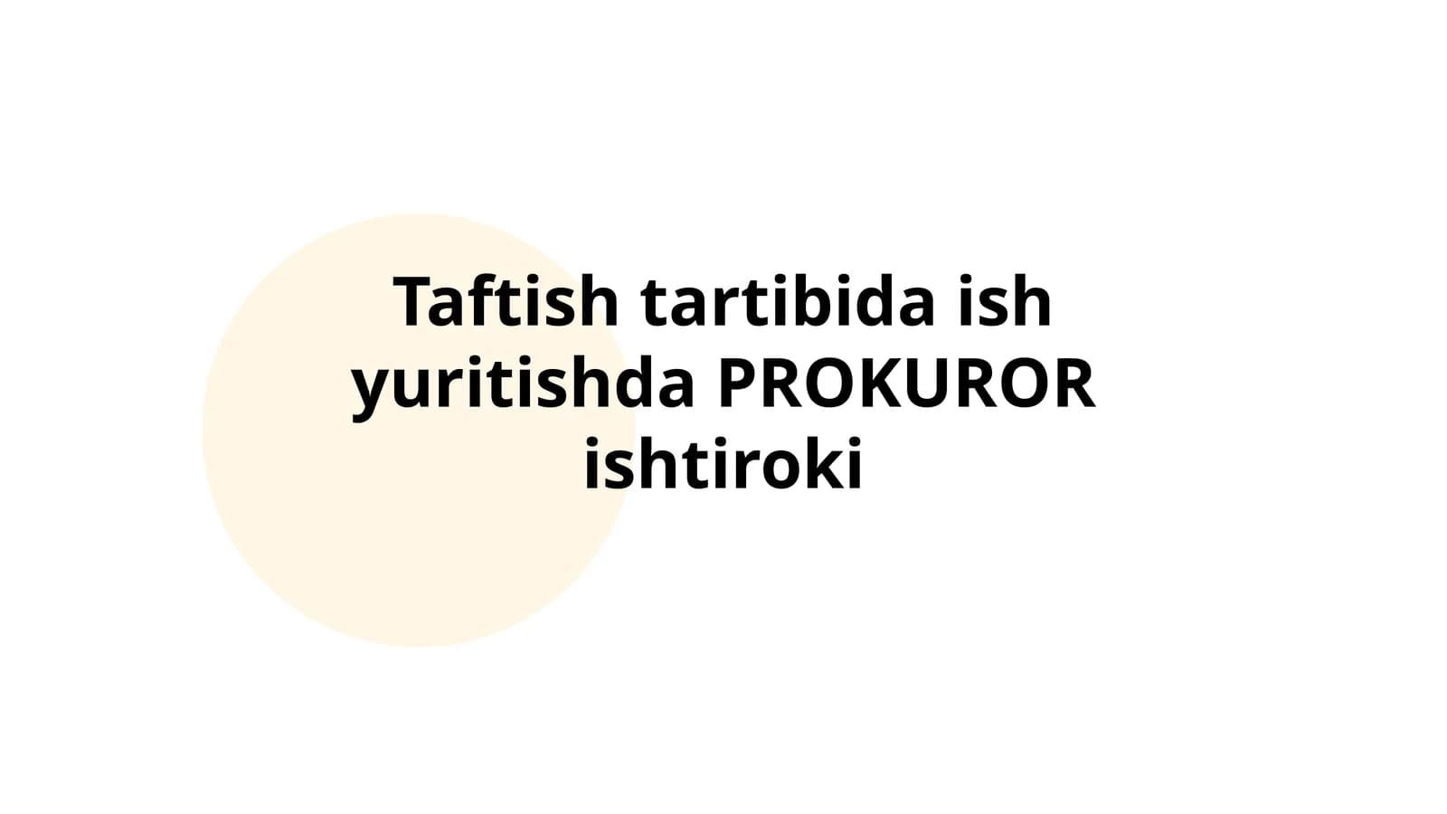 Taftish tartibida ish yuritishda PROKUROR ishtiroki
