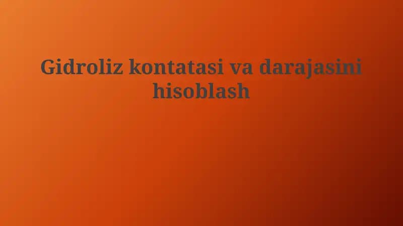 Gidroliz kontatasi va darajasini hisoblash