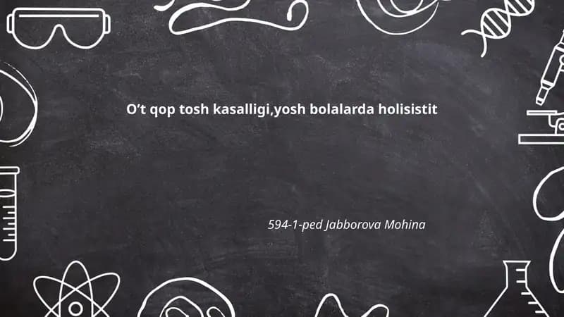 O't qop tosh kasalligi,yosh bolalarda holisistit 594-1-ped Jabborova Mohina