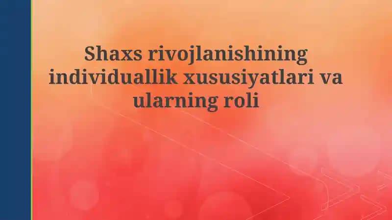 Shaxsiyat rivojlanishining individual xususiyatlari