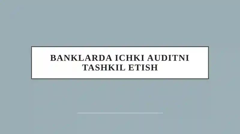 Banklarda ichki auditni tashkilotish