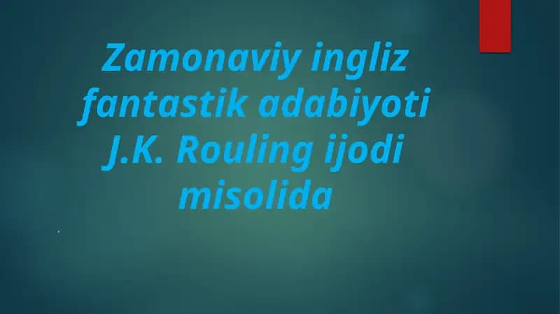 Zamonaviy ingliz fantastika adabiyoti J.K. Roulingi jodidimisoli da.
