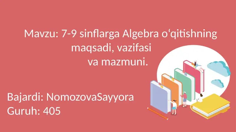 Algebra o‘qitishning maqsadi, vazifasi va mazmuni