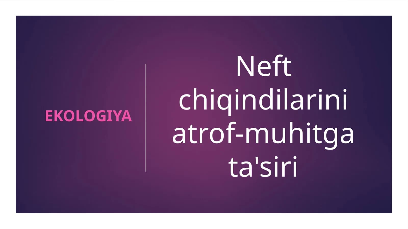 Neft chiqindilarini atrof-muhitga ta'siri