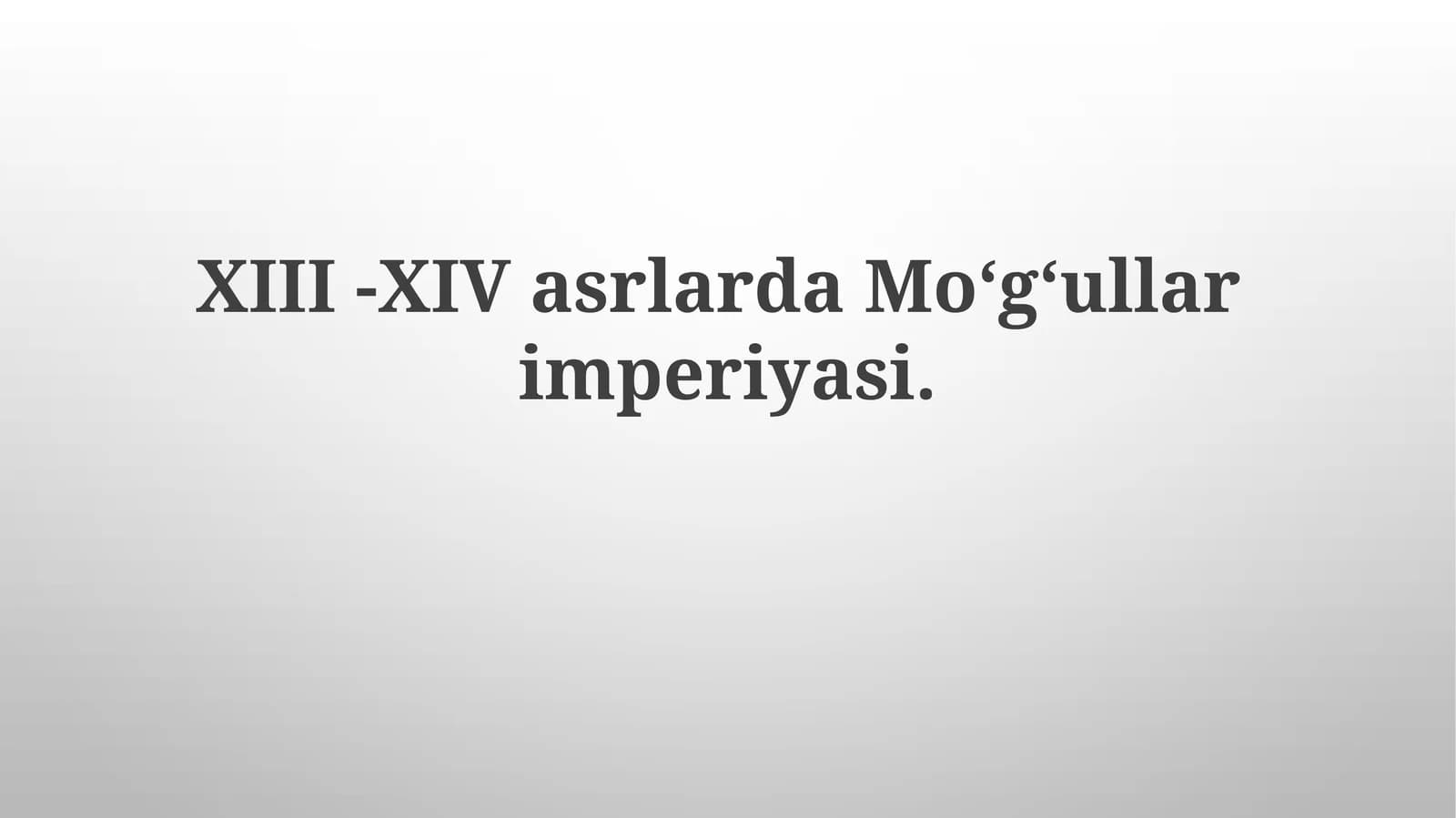 XIII - XIV asrlarda Moʻgʻul imperiyasi