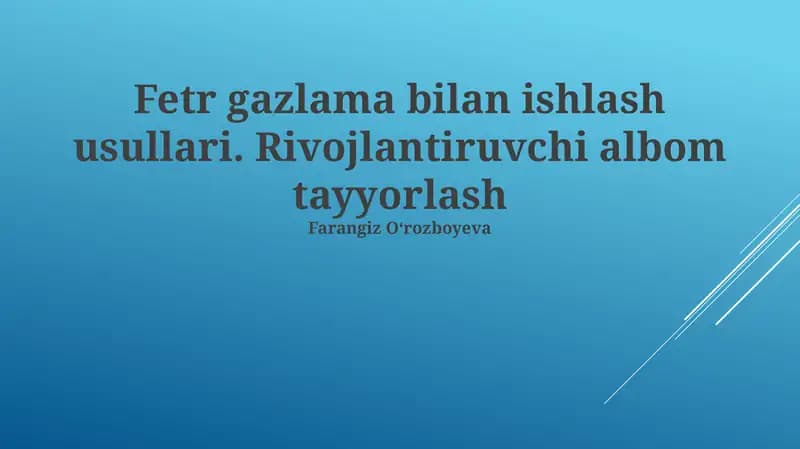 Fetr gazlama bilan ishlash usullari