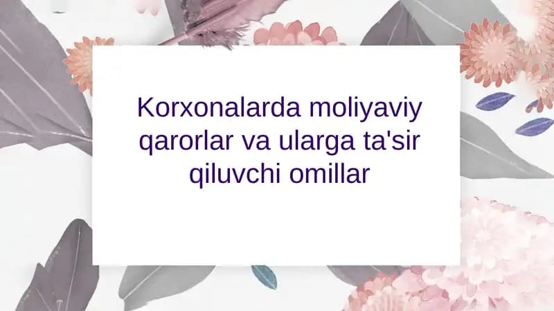 Moliyaviy qarorlar va ularga ta'sir qiluvchi omillar