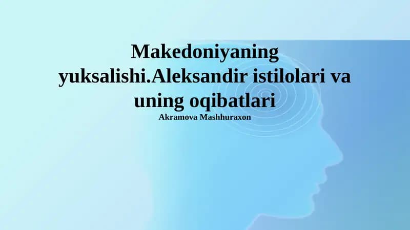 Makedoniyaning yuksalishi.Aleksandir istilolari va uning oqibatlari