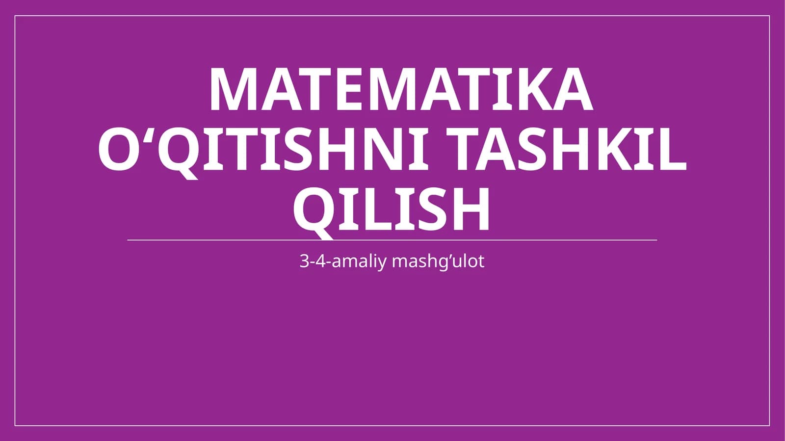 Matematika o‘qitishni tashkil qilish
