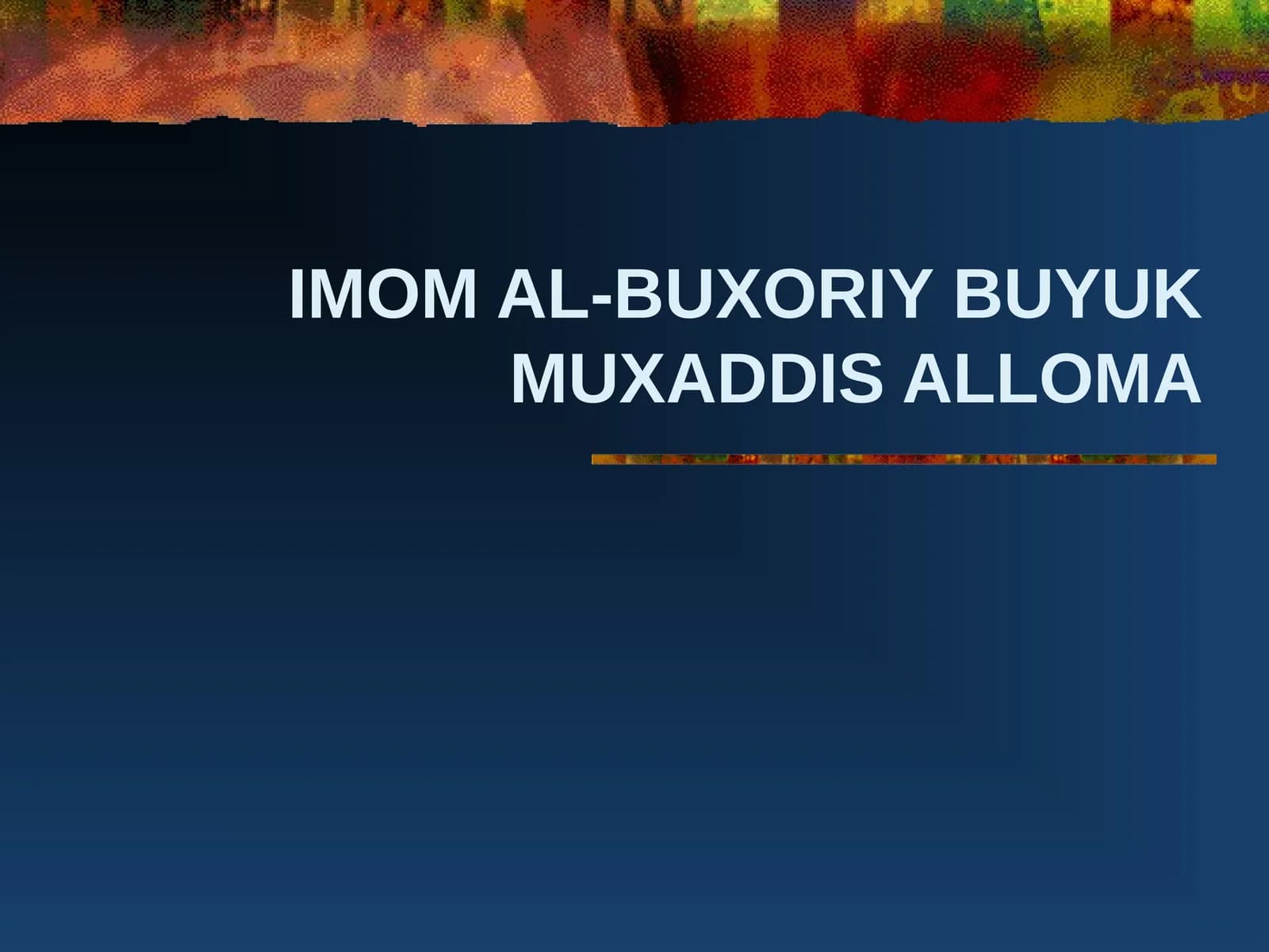 IMOM AL-BUXORIY BUYUK MUXADDIS ALLOMA