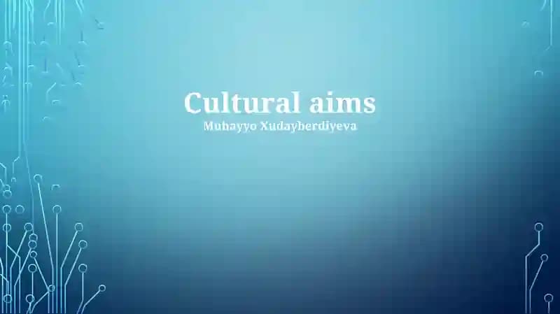 Cultural aims