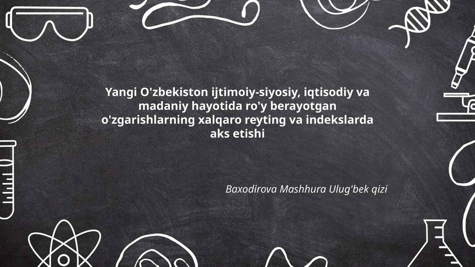 Yangi O'zbekiston ijtimoiy-siyosiy, iqtisodiy va madaniy hayotida ro'y berayotgan o'zgarishlarning xalqaro reyting va indekslarda aks etishi