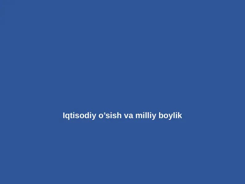 Iqtisodiy oʻsish va milliy boylik