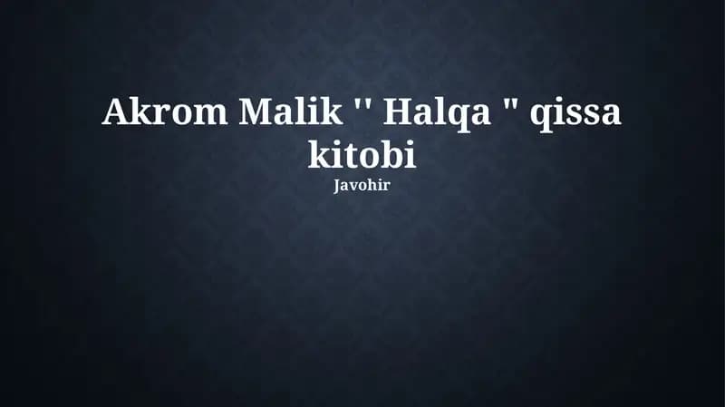 Akrom Malik '' Halqa " qissa kitobi
