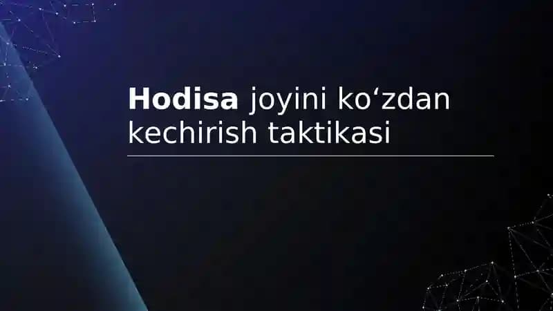 Hodisa joyini ko‘zdan kechirish taktikasi