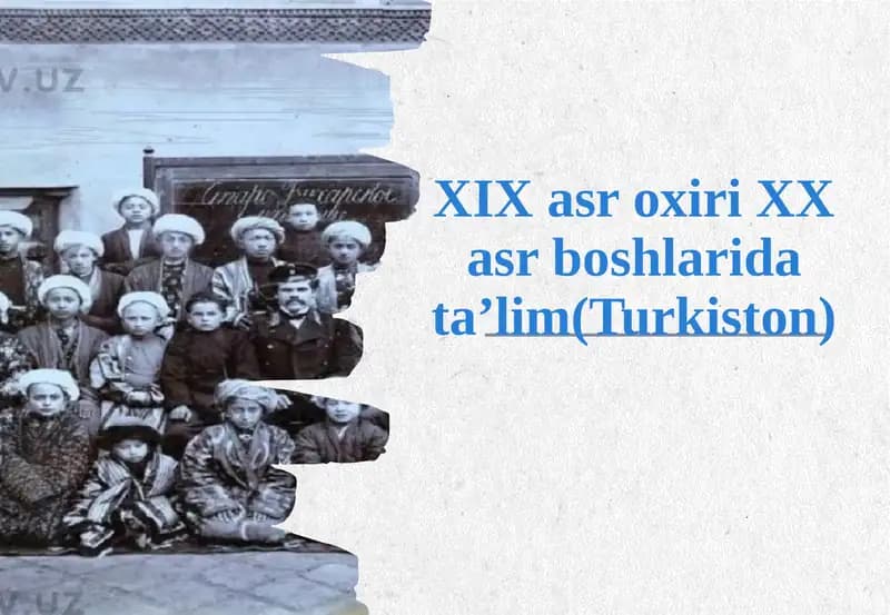 Ta'limning XIX asr oxirida va XX asr boshlarida rivojlanishi (Turkiston)