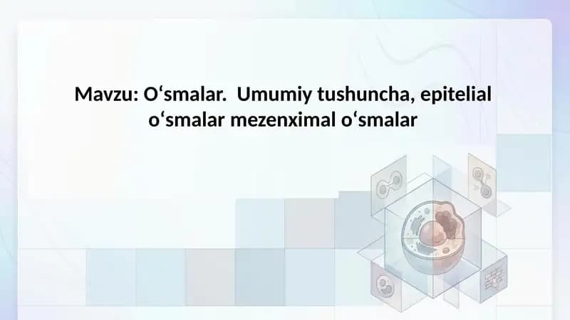 Oʻsmalar.  Umumiy tushuncha, epitelial oʻsmalar mezenximal oʻsmalar