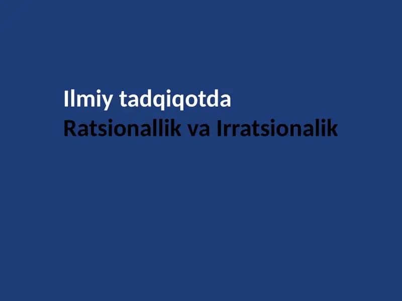 Ilmiy tadqiqotda ratsionallik va irratsionallik pptx