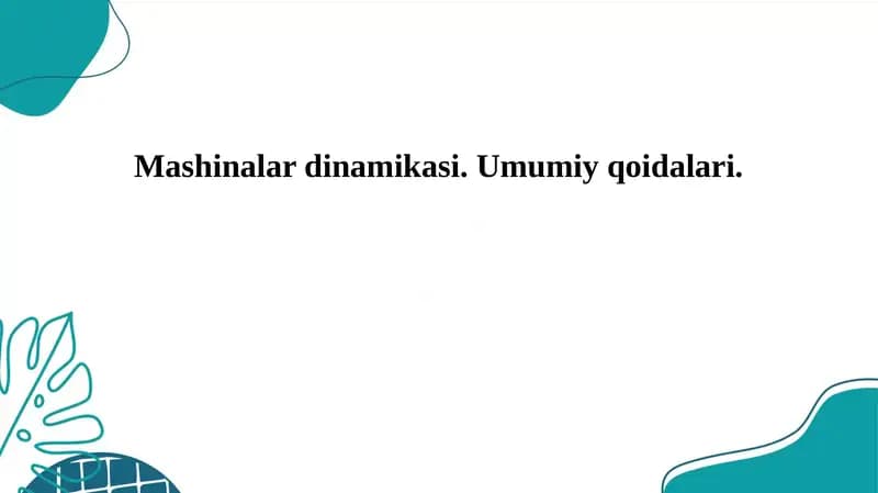 Mashinalar dinamikasi. Umumiy qoidalari.