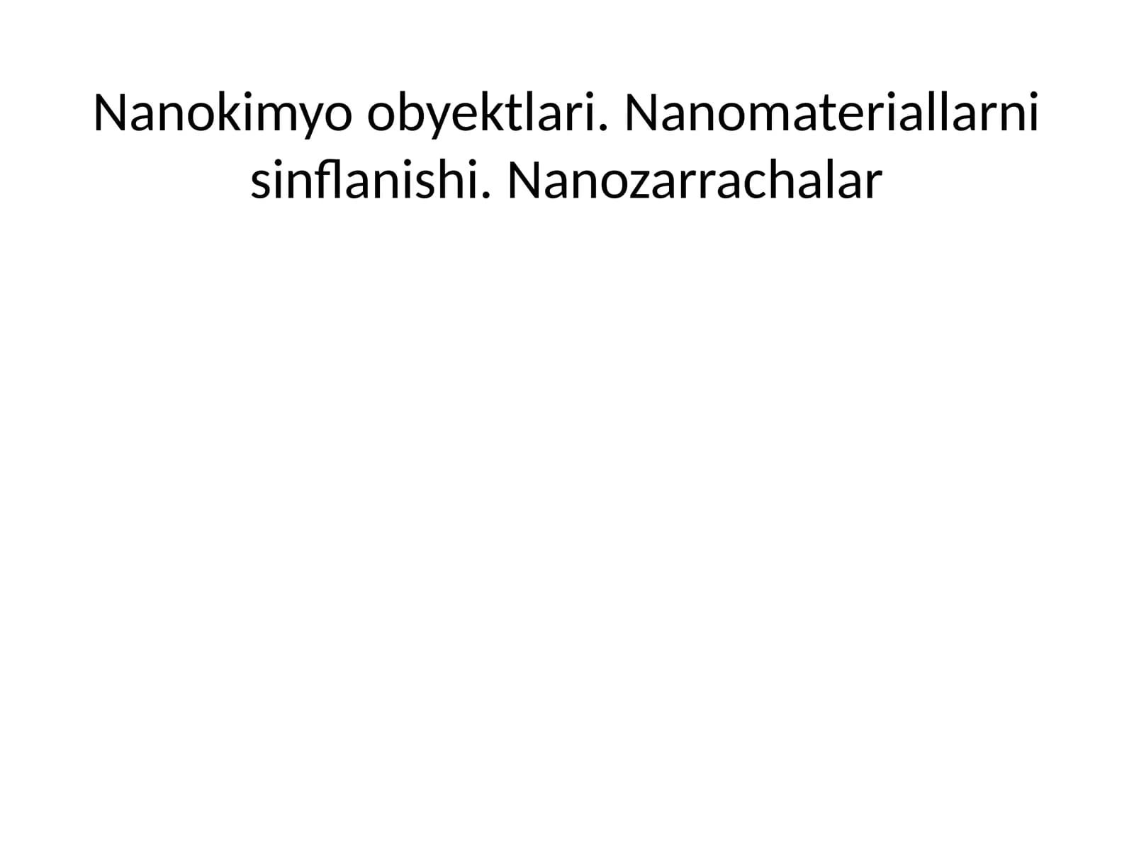 Nanokimyo obyektlari. Nanomateriallarning sinflanishi.
