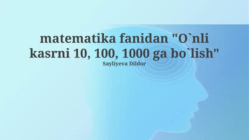 O`nli kasrni 10, 100, 1000 ga bo`lish