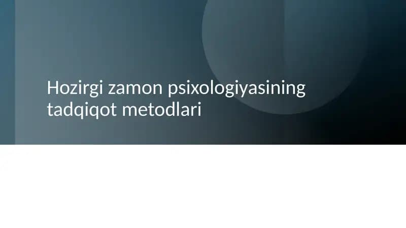 Taqdimot.Hozirgi zamon psixologiyasining tadqiqot metodlari