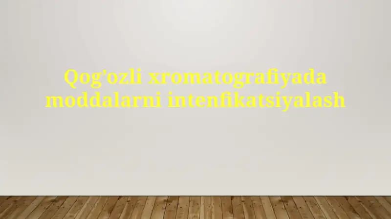 Qog’oz lixromatografiyada moddalar ni intenfikatsiyalash