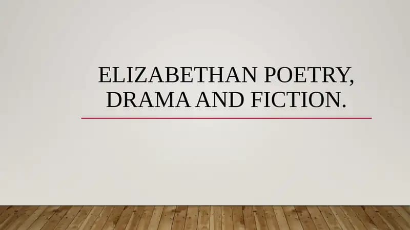 Elizabethan poetry, drama and fiction.
