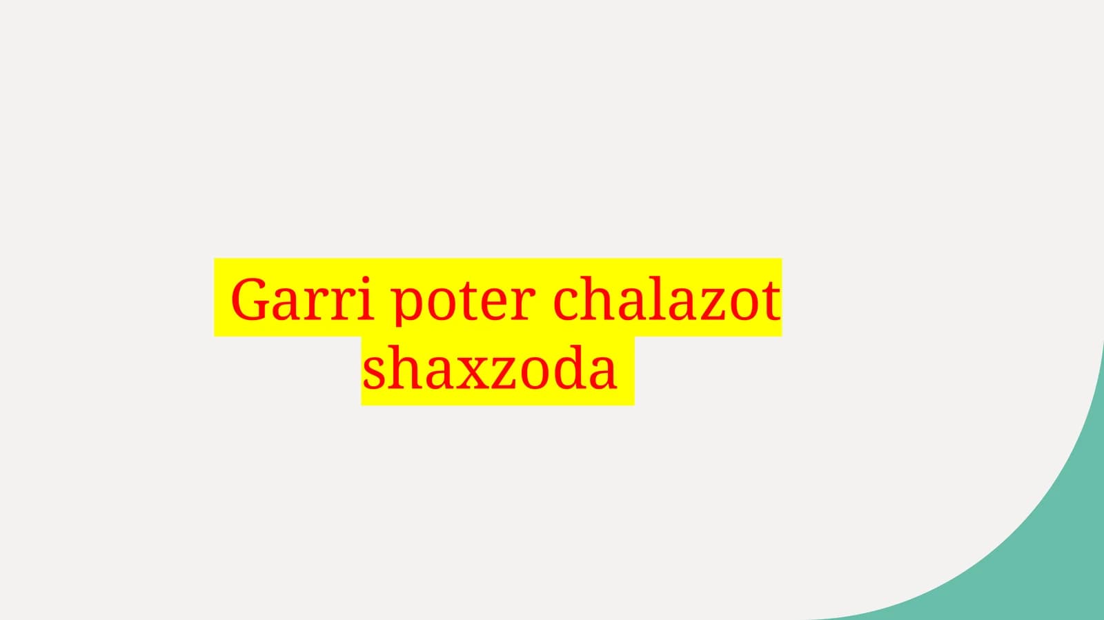 Garripoterchalazotshaxzoda
