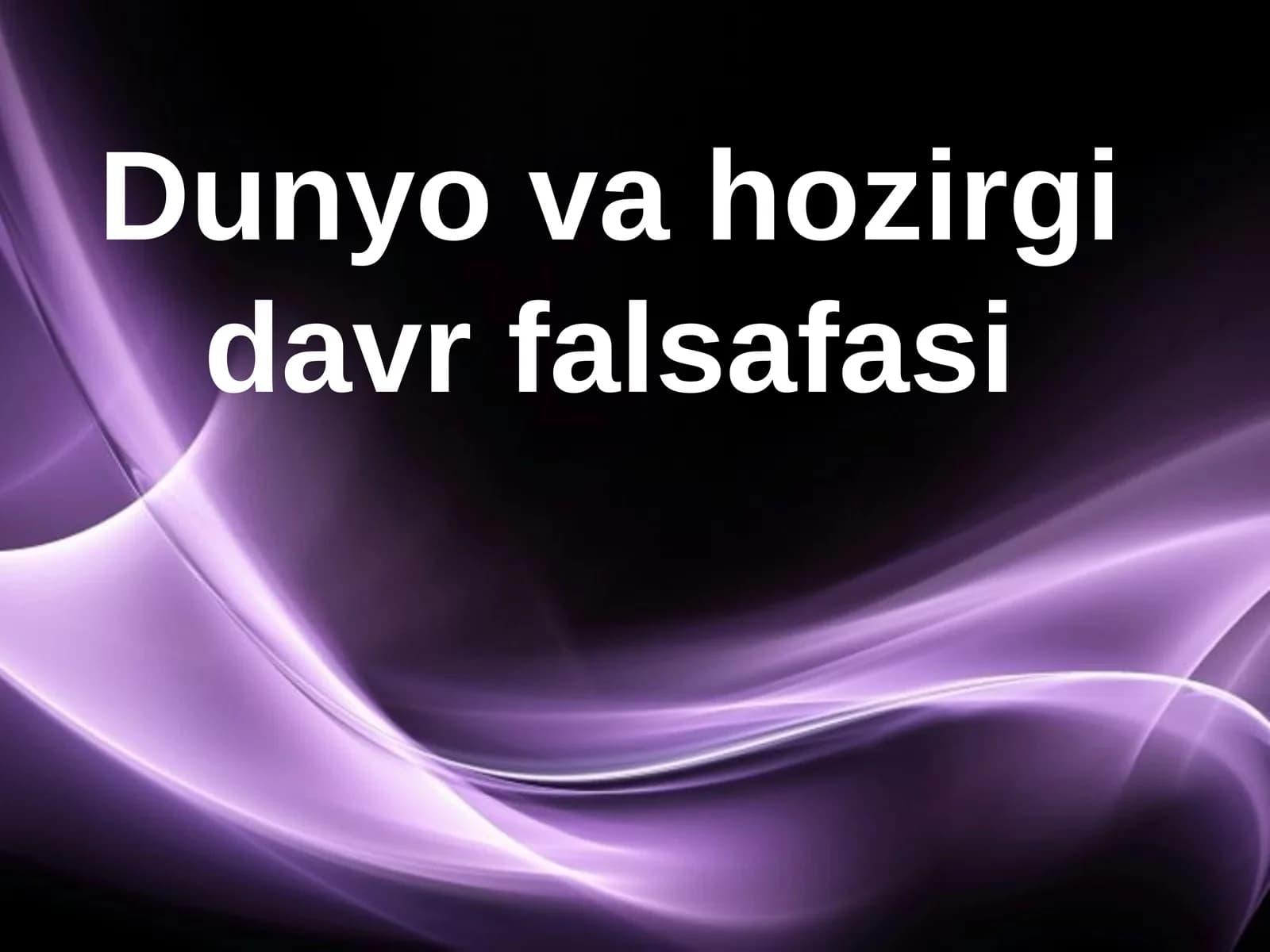 Dunyo va hozirgi davrfalsafasi
