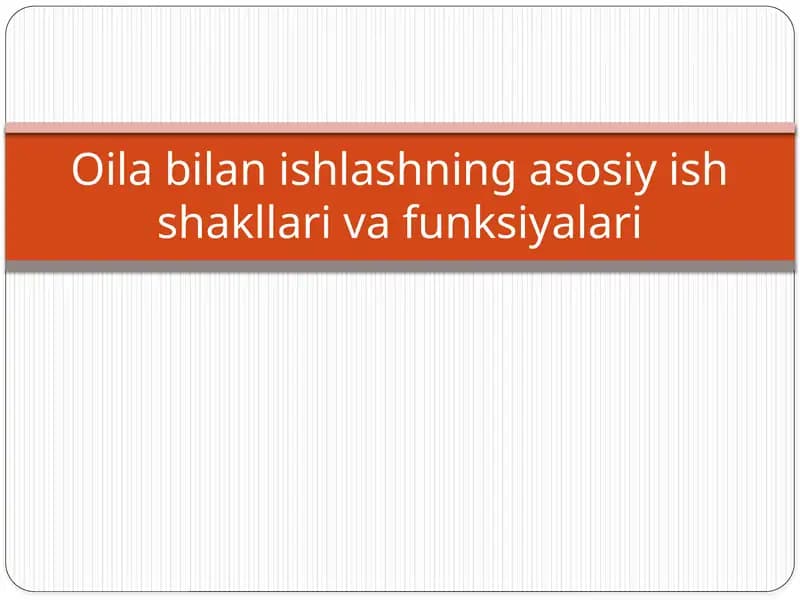 Oila bilan ishlashning asosiy ish shakllari va funksiyalari
