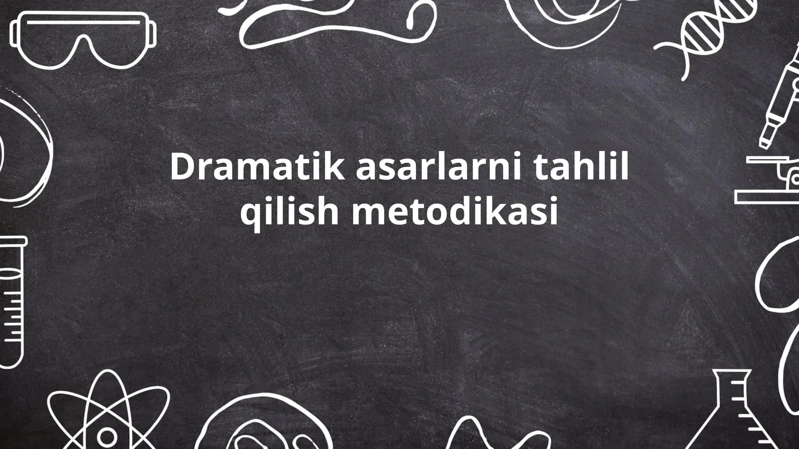Dramatik asarlarni tahlil qilish metodikasi