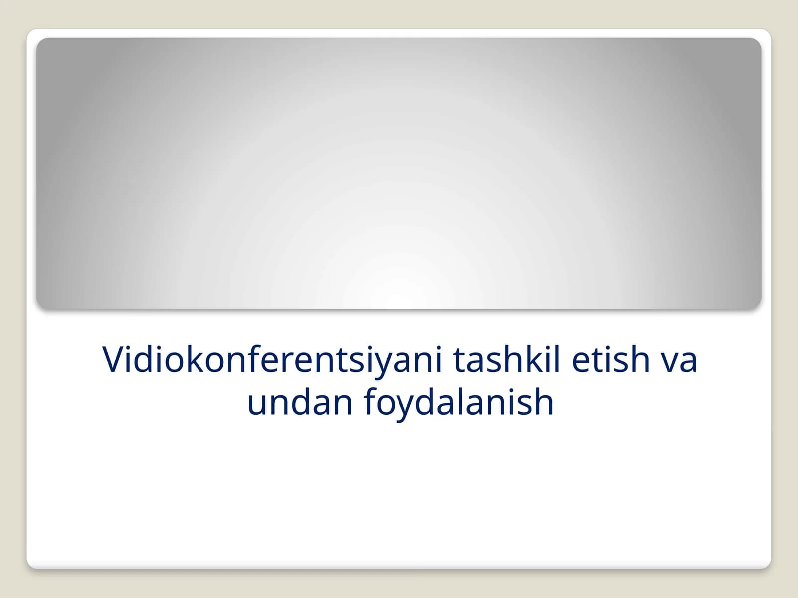 VIDEOKONFERENTSIYANI TASHKIL ETISH VA UNDAN FOYDALANISH