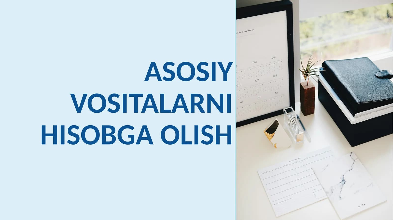 ASOSIY VOSITALARNI HISOBGA OLISH