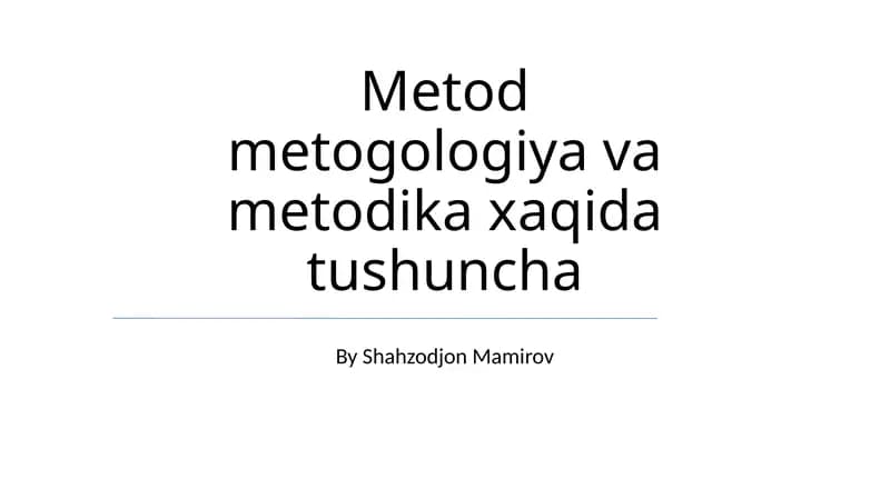 Metod metogologiya va metodika xaqida tushuncha