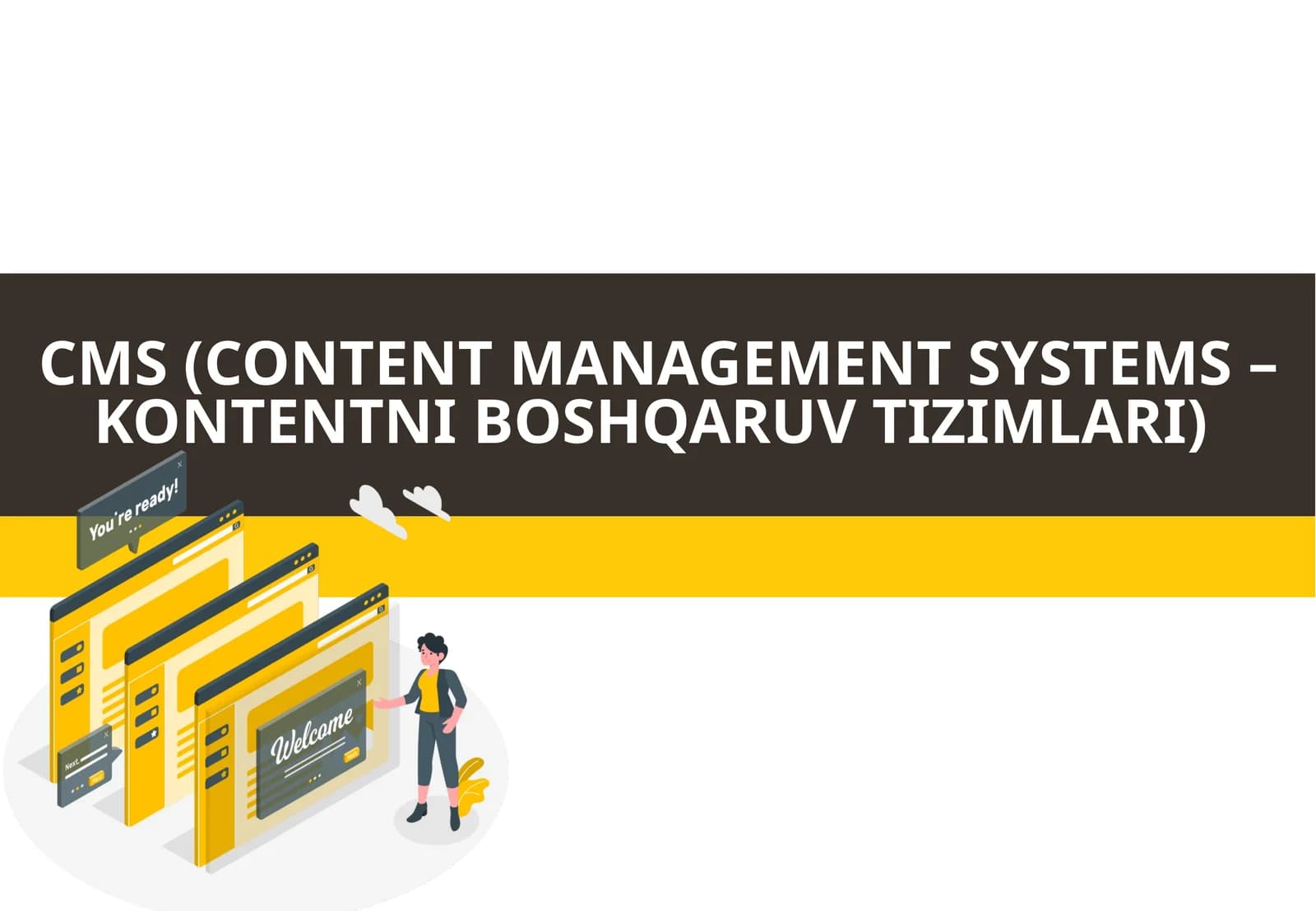 CMS (CONTENT MANAGEMENT SYSTEMS –KONTENTNI BOSHQARUV TIZIMLARI)
