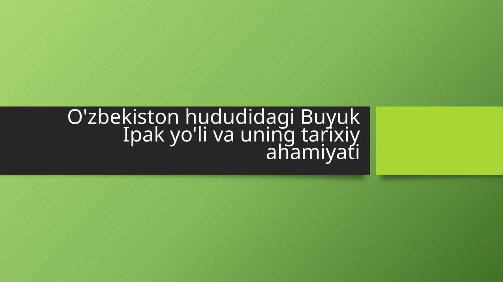 O'zbekiston hududidagi Buyuk Ipak yo'li va uning tarixiy ahamiyati.