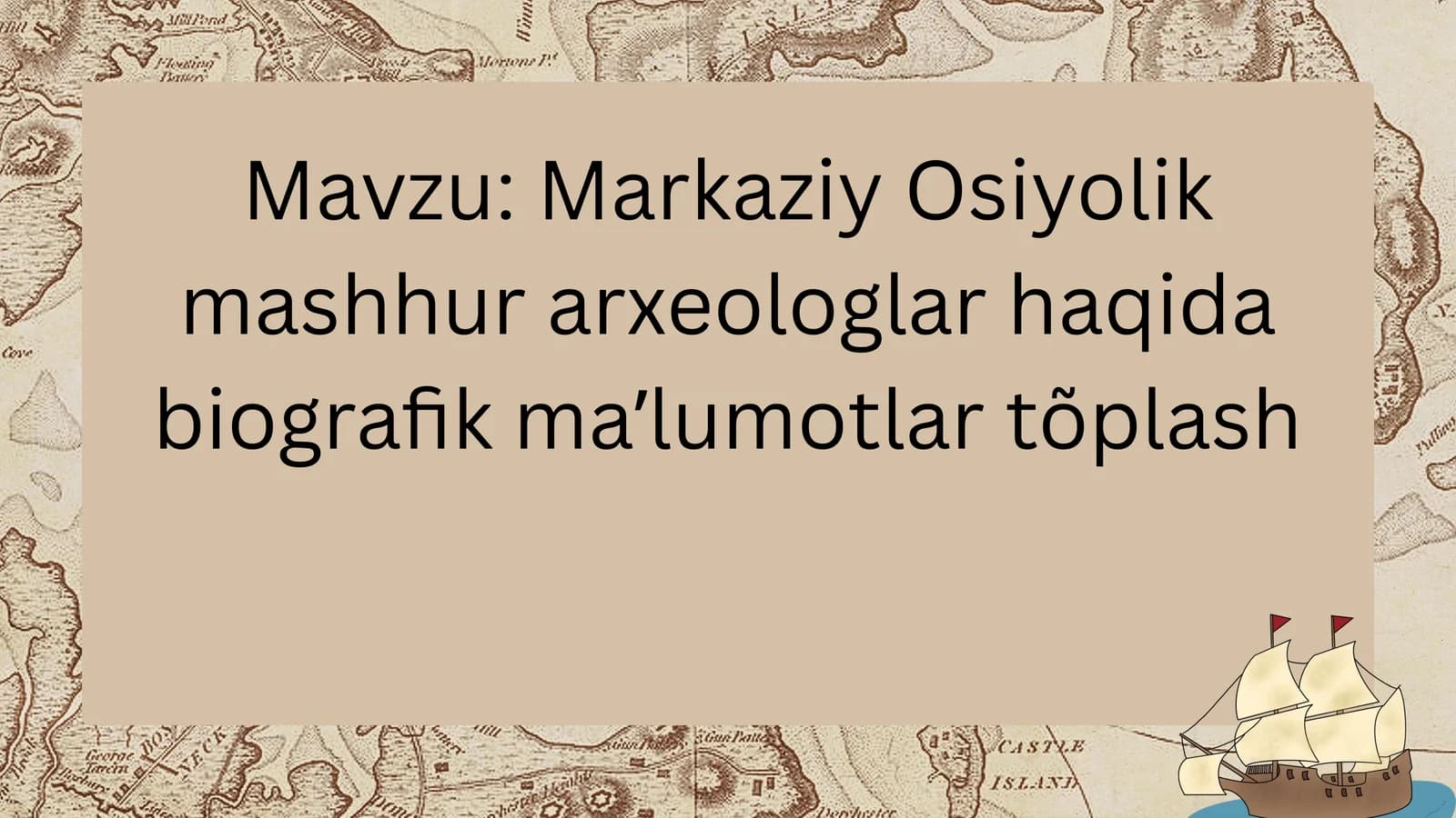 Markaziy Osiyolik mashhur arxeologlar haqida biografik maʼlumotlar tõplash