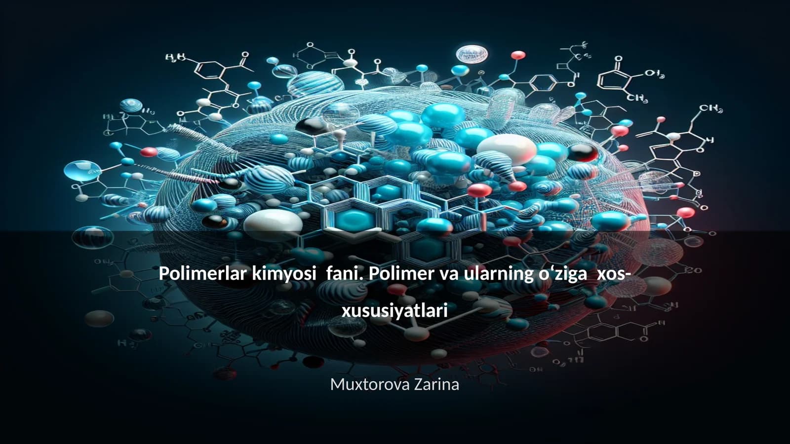 Polimerlar kimyosi fani. Polimer va ularning oʻziga xos-xususiyatlari
