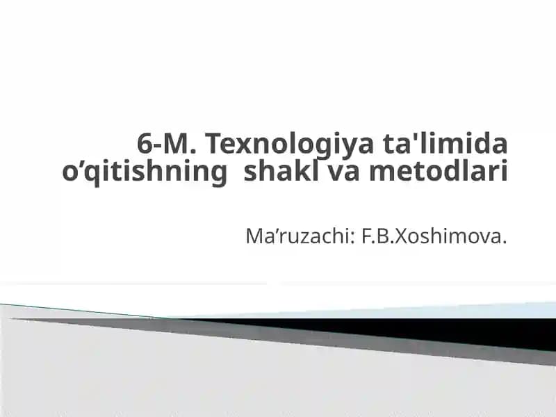 M.Texnologiyata'limidao’qitishningshaklvametodlari