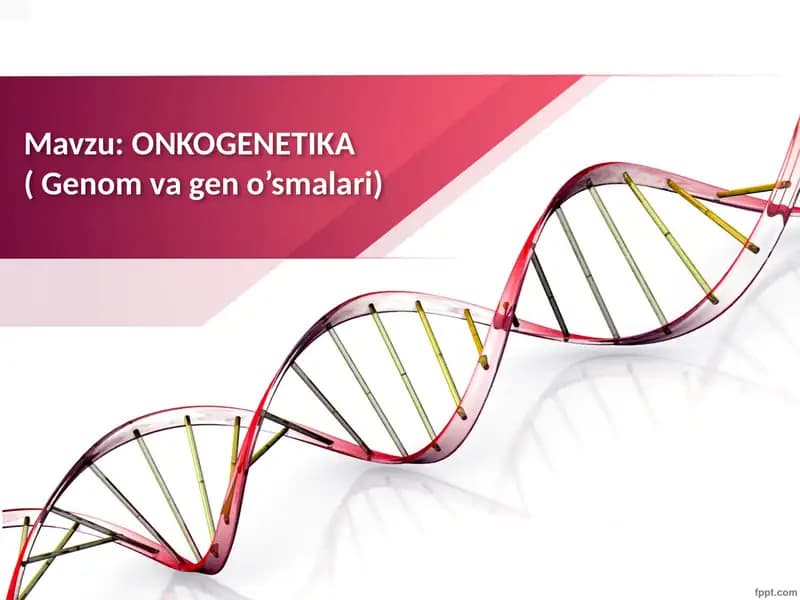 ONKOGENETIKA( Genom va gen o’smalari)