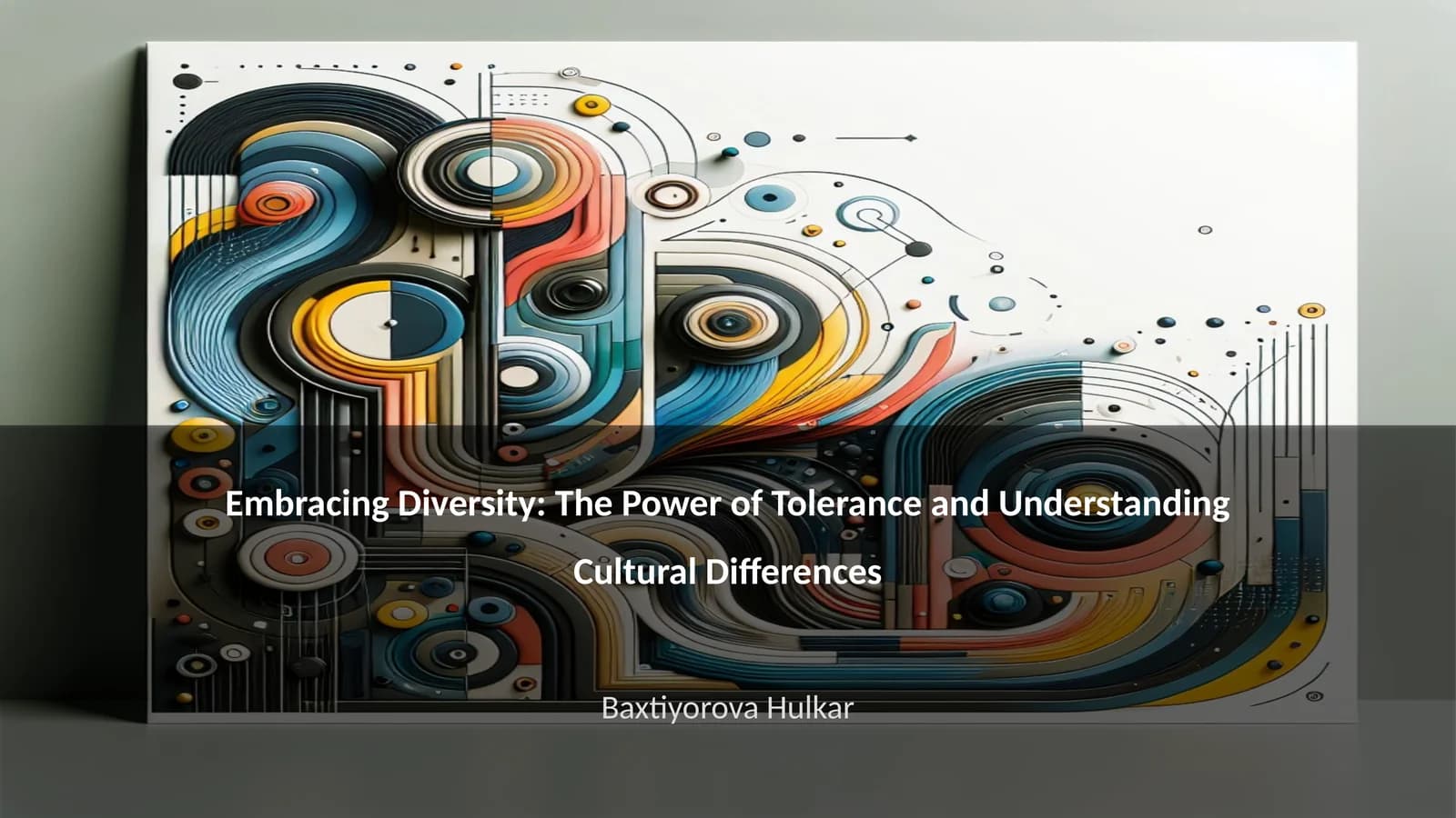 Embracing Diversity: The Power of Tolerance and Understanding Cultural Differences