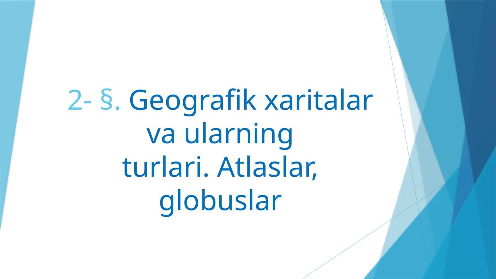 Geografik xaritalar va ularning turlari