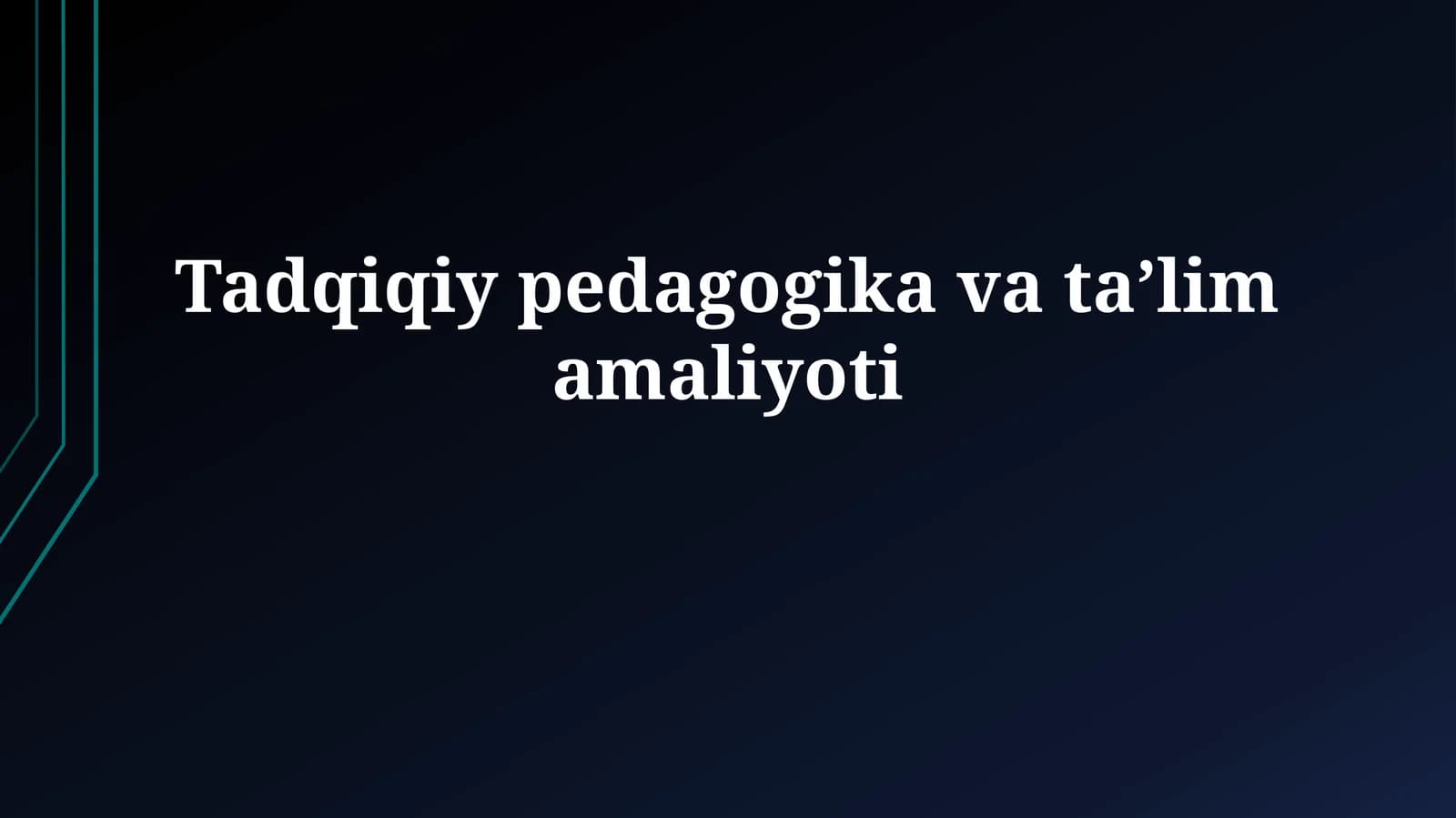 Tadqiqiy pedagogika vata’limamaliyoti