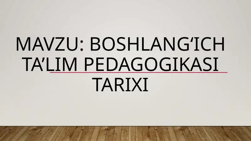Boshlang‘ich ta’lim pedagogikasi TARIXI